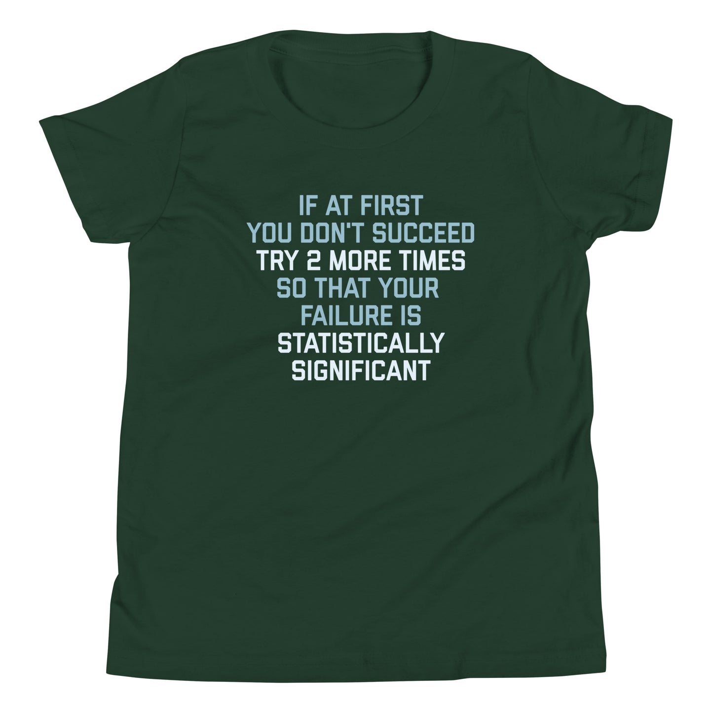 Try 2 More Times So That Your Failure Is Statistically Significant Kid's Youth Tee