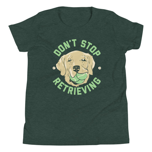 Don't Stop Retrieving Kid's Youth Tee