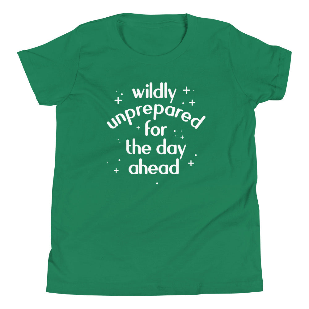 Wildly Unprepared For The Day Ahead Kid's Youth Tee