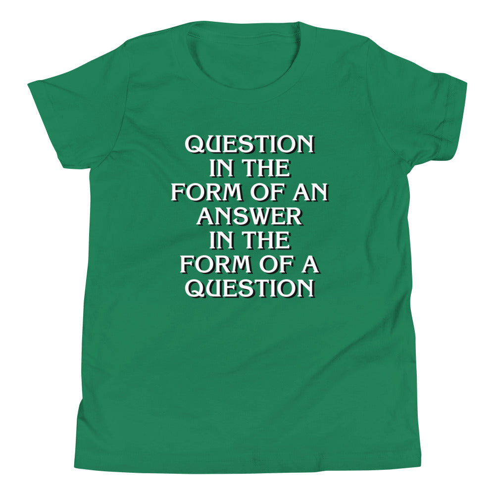Question In The Form Of An Answer Kid's Youth Tee