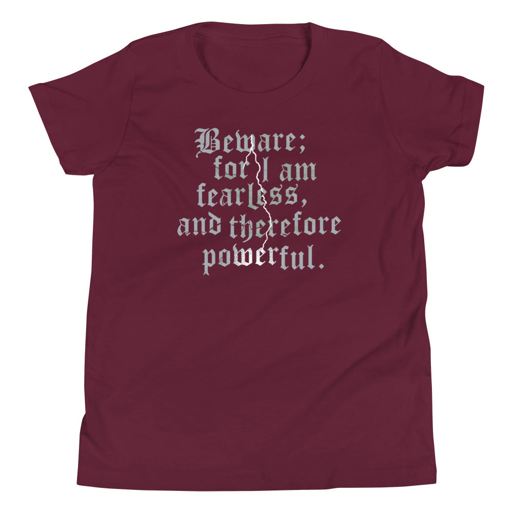 Beware; For I Am Fearless, And Therefore Powerful Kid's Youth Tee