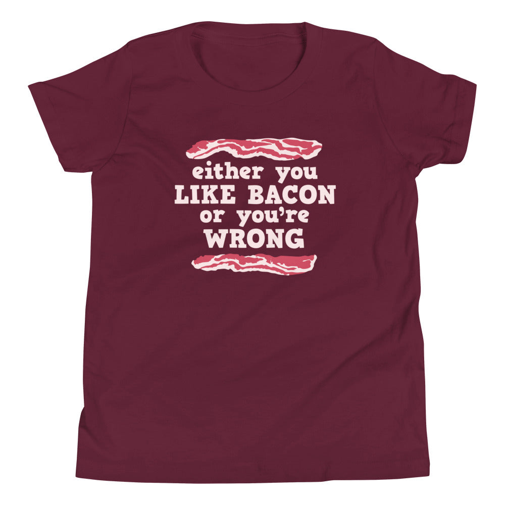 Either You Like Bacon Or You're Wrong Kid's Youth Tee