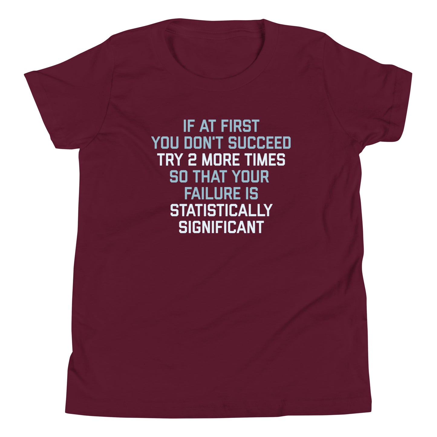 Try 2 More Times So That Your Failure Is Statistically Significant Kid's Youth Tee