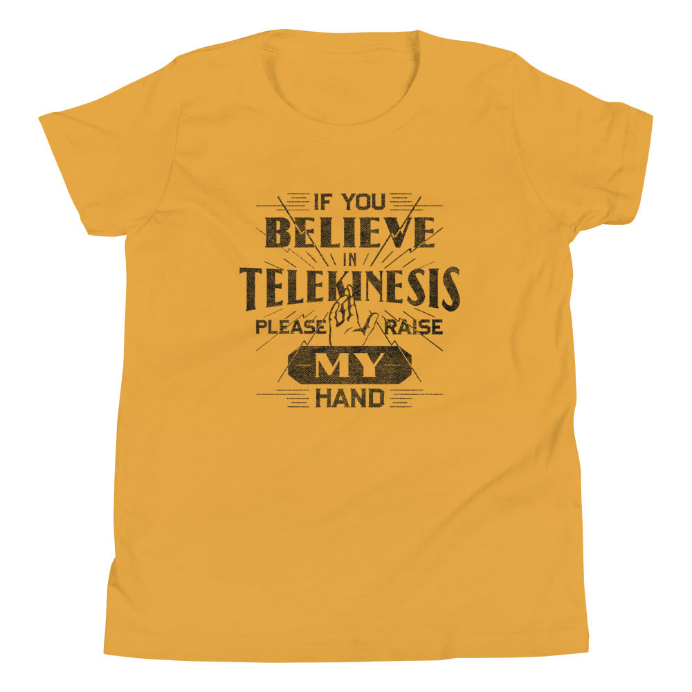 If You Believe In Telekinesis Please Raise My Hand Kid's Youth Tee