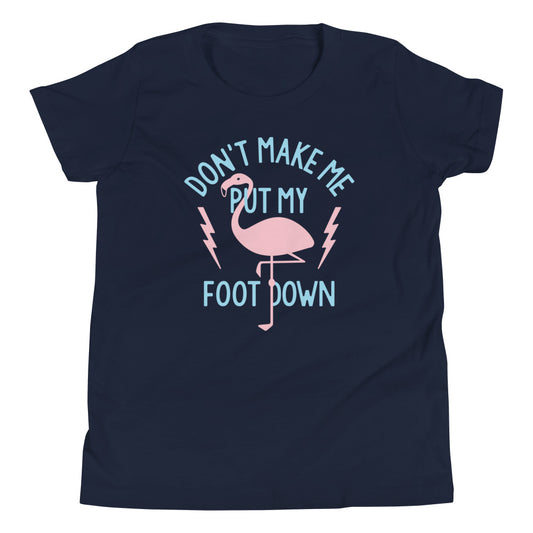 Don't Make Me Put My Foot Down Kid's Youth Tee