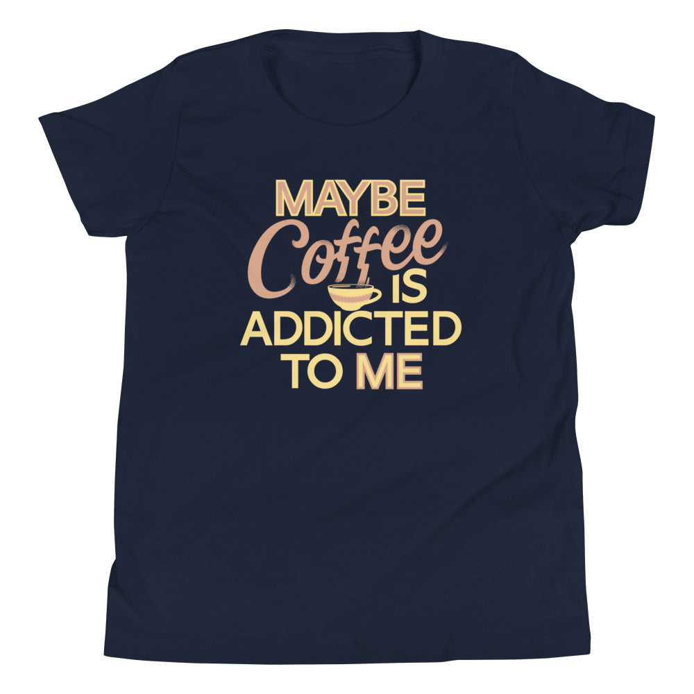 Maybe Coffee Is Addicted To Me Kid's Youth Tee