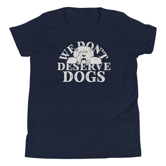 We Don't Deserve Dogs Kid's Youth Tee