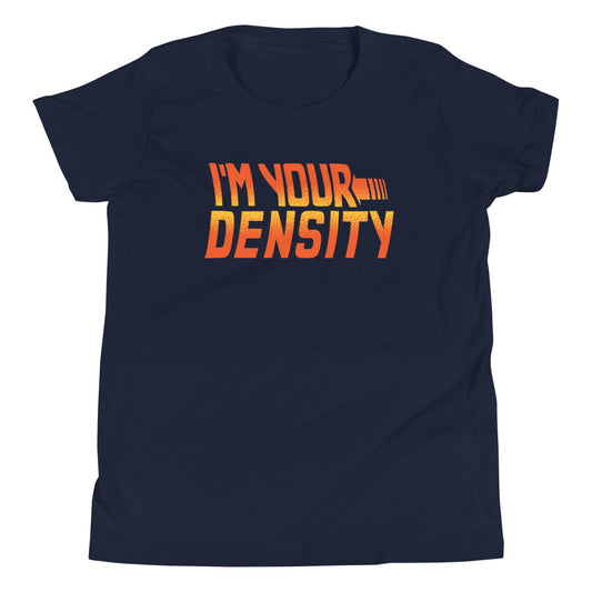 I'm Your Density Kid's Youth Tee