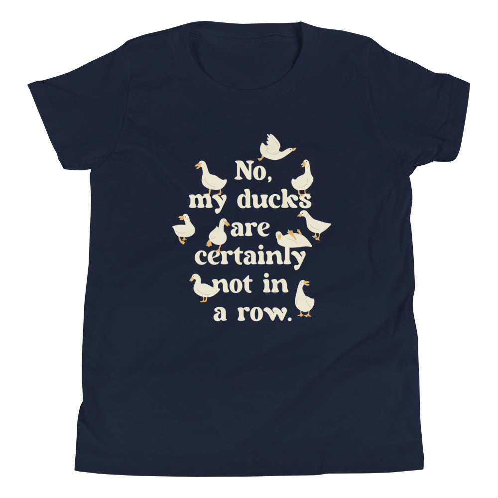 No, My Ducks Are Certainly Not In A Row Kid's Youth Tee