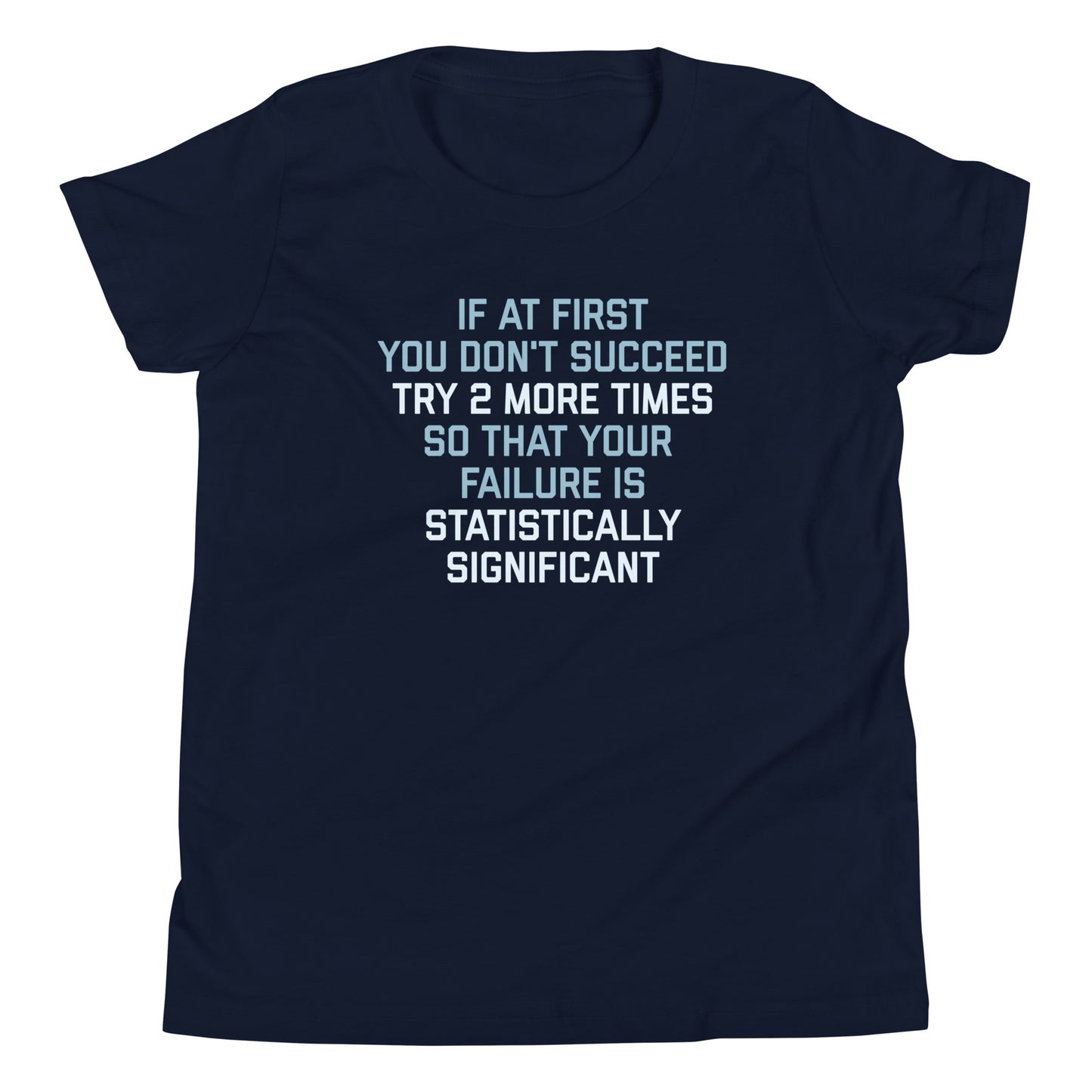 Try 2 More Times So That Your Failure Is Statistically Significant Kid's Youth Tee