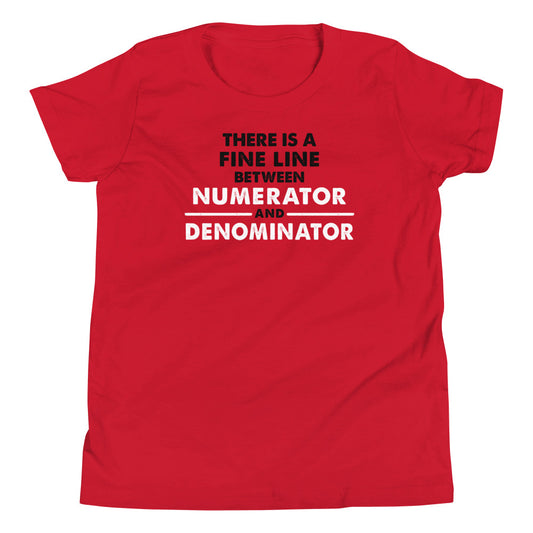 There Is A Fine Line Between Numerator And Denominator Kid's Youth Tee
