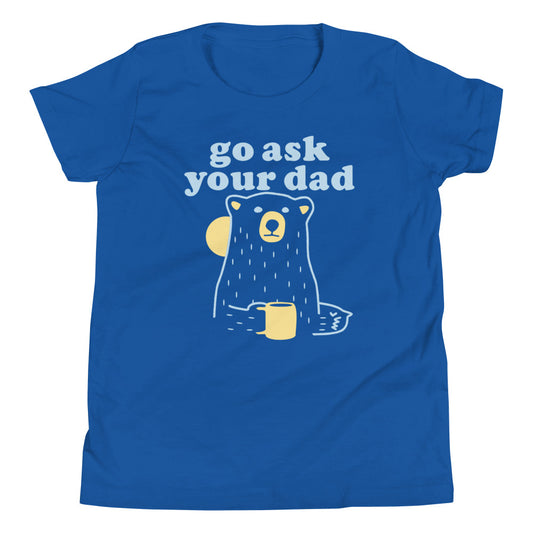 Go Ask Your Dad Kid's Youth Tee