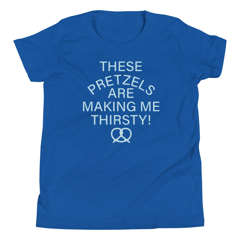 These Pretzels Are Making Me Thirsty! Kid's Youth Tee