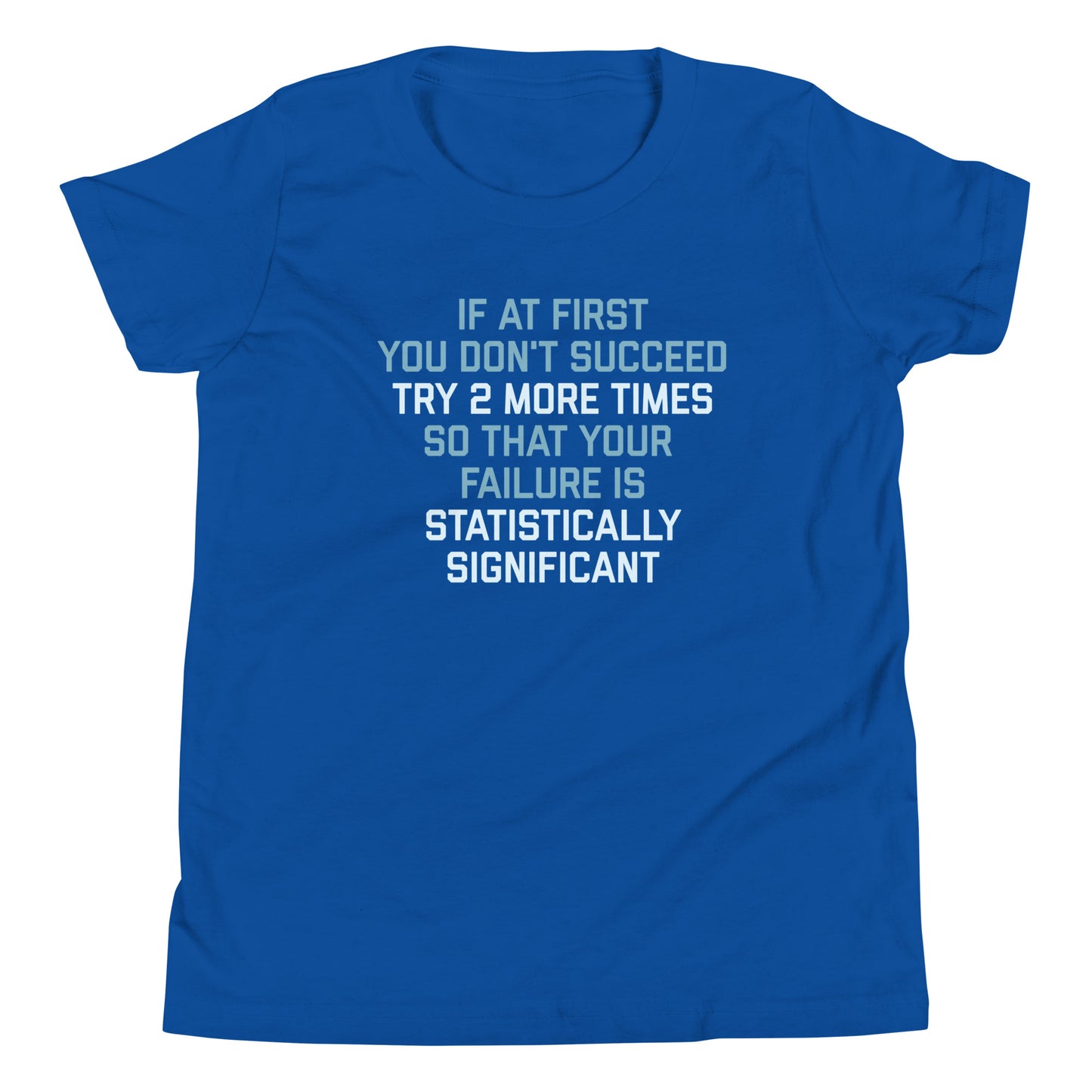 Try 2 More Times So That Your Failure Is Statistically Significant Kid's Youth Tee