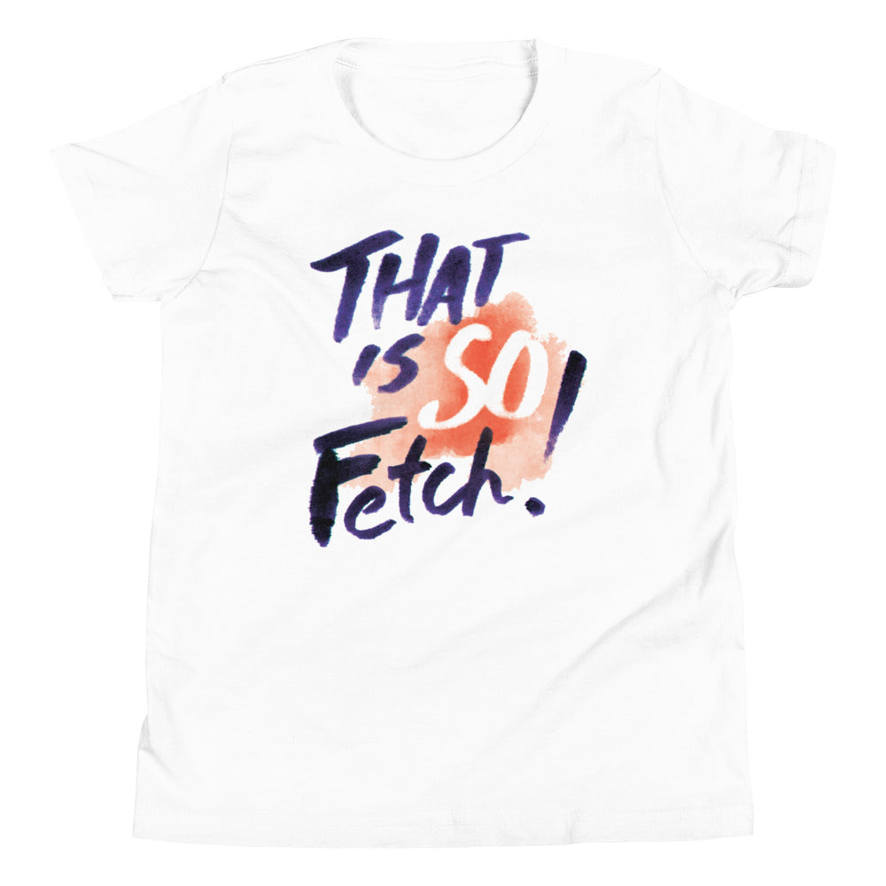 That Is So Fetch! Kid's Youth Tee